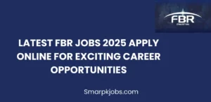 Latest FBR Jobs 2025 Apply Online for Exciting Career Opportunities
